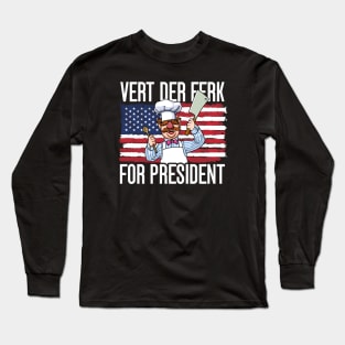 Vert der ferk 24 For President Long Sleeve T-Shirt